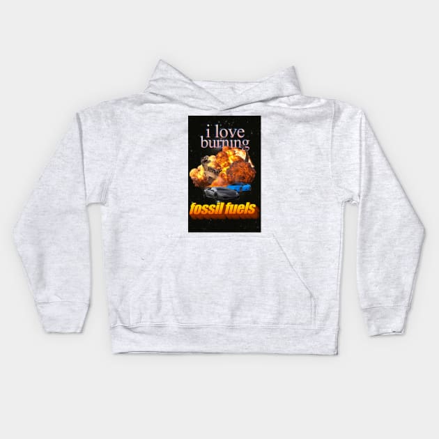 I Love Burning Fossil Fuels! Kids Hoodie by Swag Sweatshop